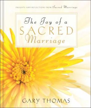 Hardcover The Joy of a Sacred Marriage: Insights and Reflections from Sacred Marriage Book