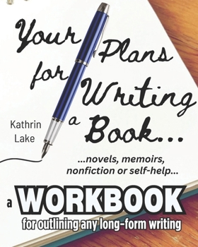 Paperback Your Plans for Writing a Book!: Practical Tools for Helping Writers Outline: Novels, Stories, Screenplays, Memoirs, Non-Fiction and Self-Help Books Book