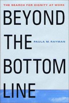 Hardcover Beyond the Bottom Line: The Search for Dignity at Work Book