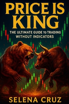Paperback Price is King: The Ultimate Guide to Trading Without Indicators Book