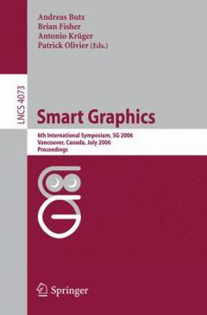 Paperback Smart Graphics: 6th International Symposium, SG 2006, Vancouver, Canada, July 23-25, 2006, Proceedings Book