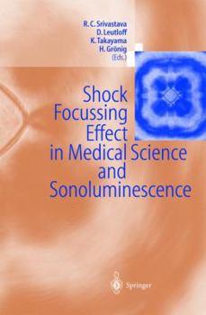 Hardcover Shock Focussing Effect in Medical Science and Sonoluminescence Book