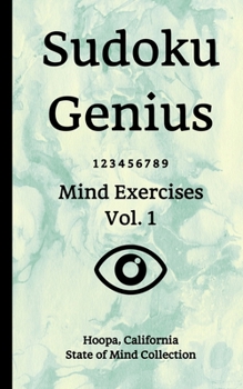Paperback Sudoku Genius Mind Exercises Volume 1: Hoopa, California State of Mind Collection Book