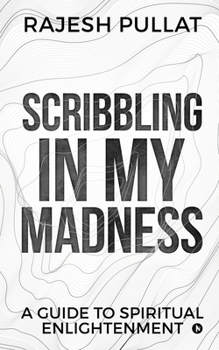 Paperback Scribbling in my Madness: A Guide to Spiritual Enlightenment Book