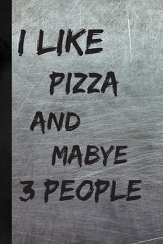 Paperback I Like Pizza And Maybe 3 People: Pizza Gifts; Metal Effect Scratched Cover Book