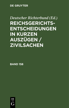 Reichsgerichts-Entscheidungen in Kurzen Auszügen / Zivilsachen. Band 158