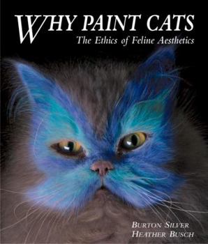 Hardcover Why Paint Cats: The Ethics of Feline Aesthetics Book