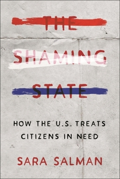 Hardcover The Shaming State: How the U.S. Treats Citizens in Need Book