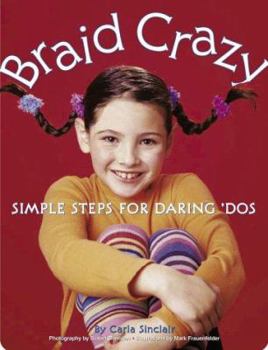 Hardcover Braid Crazy: Simple Steps for Daring? DOS Book