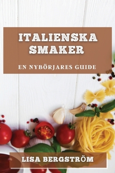 Paperback Italienska Smaker: En Nybörjares Guide [Swedish] Book