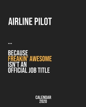 Paperback Airline pilot because freakin' Awesome isn't an Official Job Title: Calendar 2020, Monthly & Weekly Planner Jan. - Dec. 2020 Book