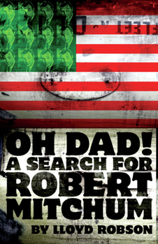 Oh Dad!: A Search for Robert Mitchum