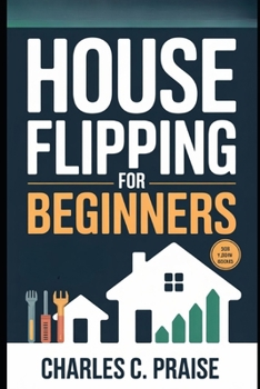 HOUSE FLIPPING FOR BEGINNERS