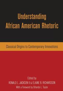 Paperback Understanding African American Rhetoric: Classical Origins to Contemporary Innovations Book