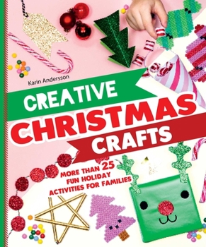 Hardcover Creative Christmas Crafts: More Than 25 Fun Holiday Activities for Families Book