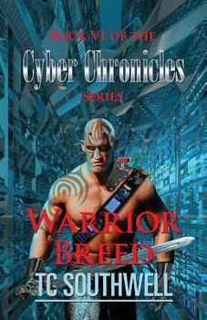 Warrior Breed - Book #6 of the Cyber Chronicles