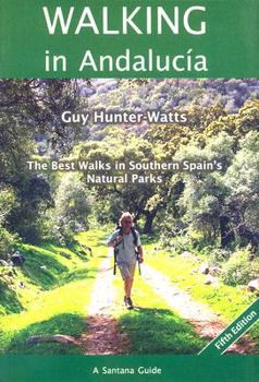 Walking in Andalucia: The Best Walks in Southern Spains Natural Parks (Santana Guides)