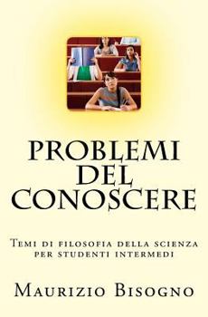Paperback Problemi del conoscere: Temi di filosofia della scienza per studenti intermedi [Italian] Book