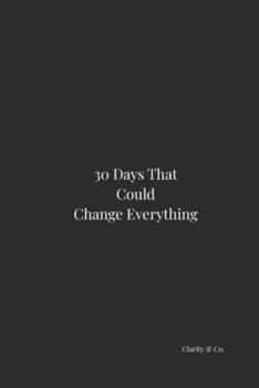 Paperback 30 Days That Could Change Everything: A Daily Self-Discovery Guide to Build Habits, Mindset & Personal Growth in 30 Days Book