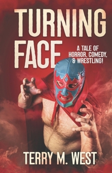 Paperback Turning Face: A Tale of Horror, Comedy and Wrestling! Book