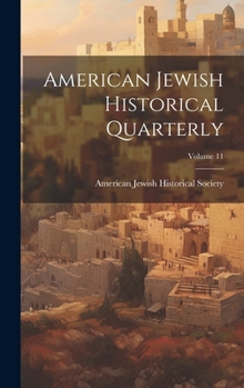 Hardcover American Jewish Historical Quarterly; Volume 11 Book