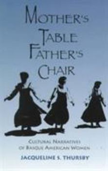Paperback Mother's Table, Father's Chair: Cultural Narratives of Basque American Women Book