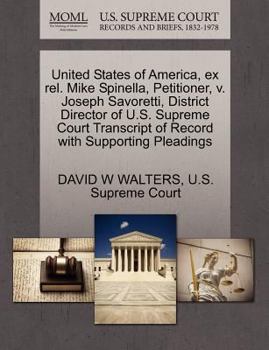 Paperback United States of America, Ex Rel. Mike Spinella, Petitioner, V. Joseph Savoretti, District Director of U.S. Supreme Court Transcript of Record with Su Book