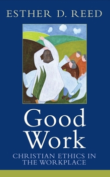 Paperback Good Work: Christian Ethics in the Workplace Book