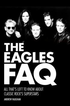 Paperback The Eagles FAQ: All That's Left to Know About Classic Rock's Superstars Book