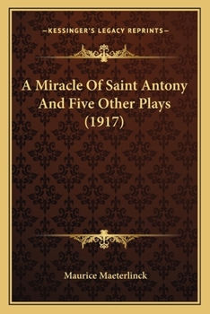 Paperback A Miracle Of Saint Antony And Five Other Plays (1917) Book