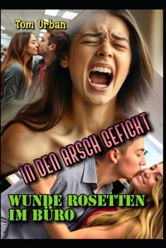 Paperback In den Arsch gefickt: Wunde Rosetten im Büro [German] Book