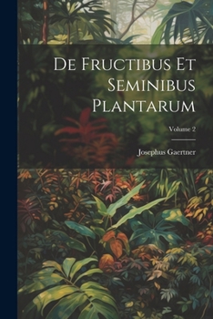 Paperback De Fructibus Et Seminibus Plantarum; Volume 2 [French] Book