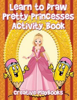 Paperback Learn to Draw Pretty Princesses Activity Book