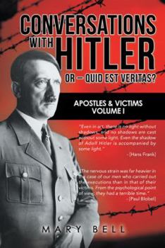 Paperback Conversations with Hitler or - Quid Est Veritas?: Apostles & Victims Volume I Book