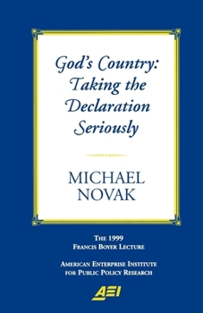 Gods Country: Taking the Declaration Seriousley (Francis Boyer Lectures on Public Policy, 2000.)