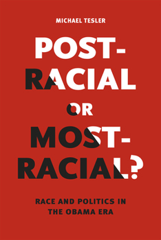 Paperback Post-Racial or Most-Racial?: Race and Politics in the Obama Era Book