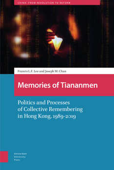 Hardcover Memories of Tiananmen: Politics and Processes of Collective Remembering in Hong Kong, 1989-2019 Book