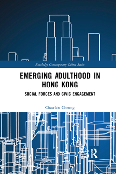 Paperback Emerging Adulthood in Hong Kong: Social Forces and Civic Engagement Book