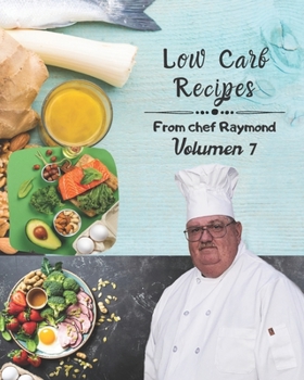 low carb recipes from chef Raymond Volume 7: easy to prepare, protect your health, with blueberries and much more
