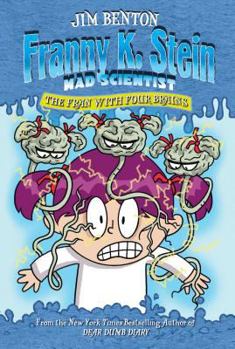 The Fran with Four Brains - Book #6 of the Franny K. Stein, Mad Scientist