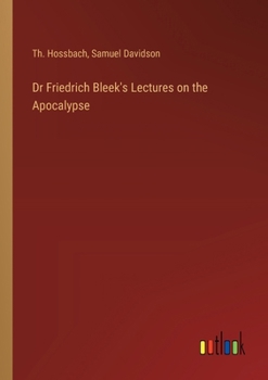 Paperback Dr Friedrich Bleek's Lectures on the Apocalypse Book