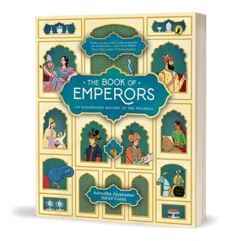 Paperback The Book of Emperors: An Illustrated History of the Mughals Book