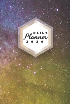 Paperback Daily Planner 2020: Galaxy Astronomy 52 Weeks 365 Day Daily Planner for Year 2020 6x9 Everyday Organizer Monday to Sunday Astro Photograph Book