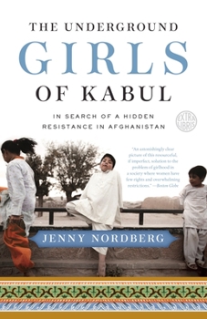 Paperback The Underground Girls of Kabul: In Search of a Hidden Resistance in Afghanistan Book