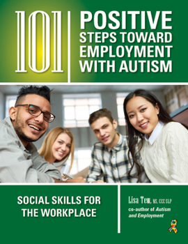 Paperback 101 Positive Steps Toward Employment with Autism: Social Skills for the Workplace Book