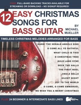 Paperback 12 Easy Christmas Songs for Bass Guitar: Timeless Christmas Melodies Arranged for Bass Book