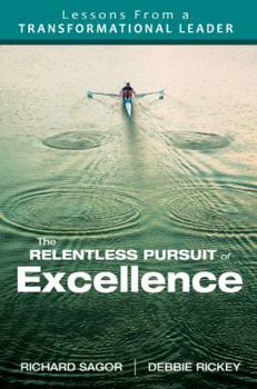 Paperback The Relentless Pursuit of Excellence: Lessons from a Transformational Leader Book