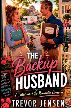 The Backup Husband: A Later-in-Life Romantic Comedy