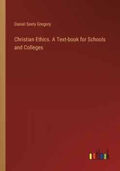 Paperback Christian Ethics. A Text-book for Schools and Colleges Book