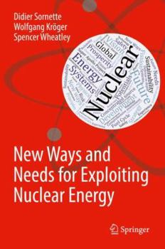 Hardcover New Ways and Needs for Exploiting Nuclear Energy Book